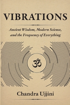 Paperback Vibrations: Ancient Wisdom, Modern Science, and the Frequency of Everything Book