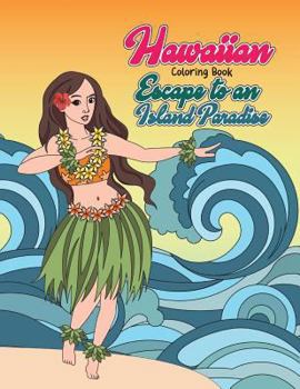 Paperback Hawaiian Coloring Book: Escape to an Island Paradise: Aloha! A Tropical Coloring Book with Summer Scenes, Relaxing Beaches, Floral Designs and Book