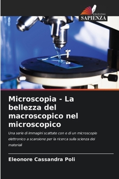 Paperback Microscopia - La bellezza del macroscopico nel microscopico [Italian] Book