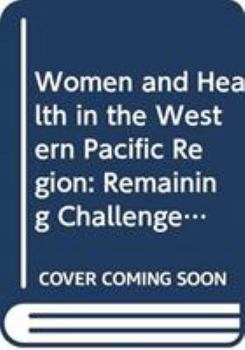 Women and Health in the Western Pacific Region: Remaining Challenges and New Opportunities
