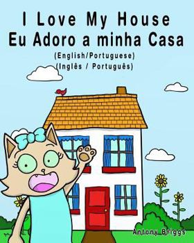 Paperback I Love my House - Eu Adoro a minha Casa - English/Portuguese Picture book: Bilingual Edition - English/Portuguese edition Book