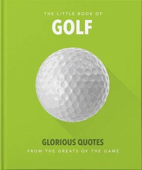 Little Book of Golf: Great quotes straight down the middle (The Little Book of...)