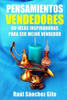 Pensamientos Vendedores: 60 Ideas Inspiradoras para Ser Mejor Vendedor (Spanish Edition)