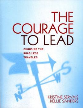 Paperback The Courage to Lead: Choosing the Road Less Traveled Book