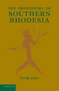 Paperback The Prehistory of Southern Rhodesia Book