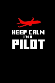 Keep calm I'm a Pilot: Hangman Puzzles Mini Game Clever Kids 110 Lined pages 6 x 9 in 15.24 x 22.86 cm Single Player Funny Great Gift