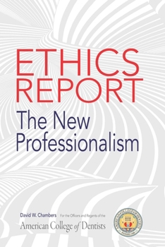 Paperback The American College of Dentists Ethics Report: The New Professionalism Book