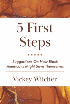Paperback 5 First Steps: Suggestions on How Black Americans Might Save Themselves Book