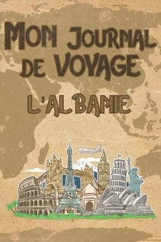 Paperback Mon Journal de Voyage l'Albanie: 6x9 Carnet de voyage I Journal de voyage avec instructions, Checklists et Bucketlists, cadeau parfait pour votre s?jo [French] Book