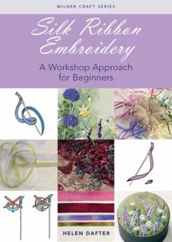 Paperback Silk Ribbon Embroidery: A Workshop Approach for Beginners Book