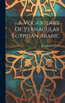 Hardcover A Vocabulary Of Vernacular Egyptian Arabic Book