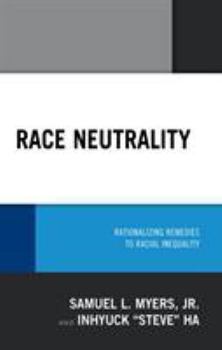 Paperback Race Neutrality: Rationalizing Remedies to Racial Inequality Book