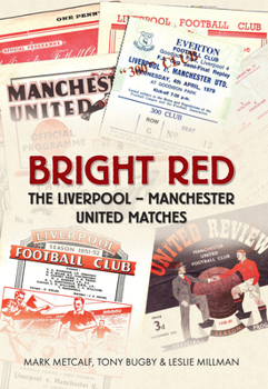 Paperback Bright Red: The Liverpool-Manchester United Matches Book