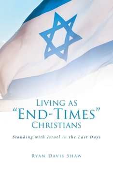 Paperback Living as "end-Times" Christians: Standing with Israel in the Last Days Book