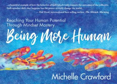 Paperback Being More Human: Reaching Your Human Potential Through Mindset Management Book