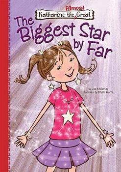The Biggest Star by Far - Book #3 of the Katharine the Almost Great