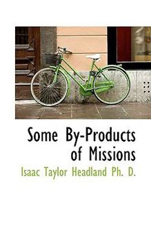 Some by-Products of Missions