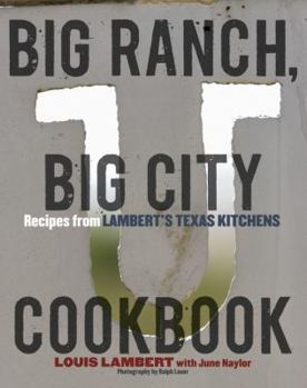 Hardcover Big Ranch, Big City Cookbook: Recipes from Lambert's Texas Kitchens Book