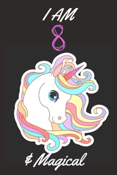 i am 8 and magical unicorn journal: Unicorn Journal I am 9 and Magical: space for writing and positive sayings! A Unicorn Journal Notebook for ... Girls / 9 Year Old Birthday Gift for Girls.