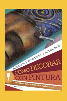 Paperback Cómo Decorar Con Pintura: técnicas sobre distintos materiales [Spanish] Book