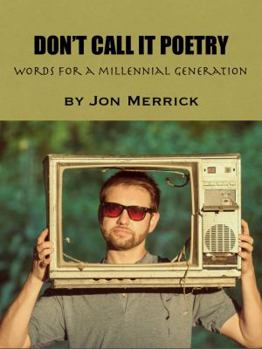 Paperback DON'T CALL IT POETRY: Words for a Millennial Generation (full color) Book
