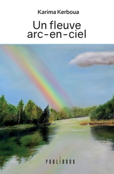 Paperback Un fleuve arc-en-ciel [French] Book