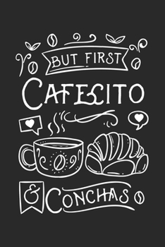 But First Cafecito & Conchas: 120 Pages I 6x9 I Dot Grid