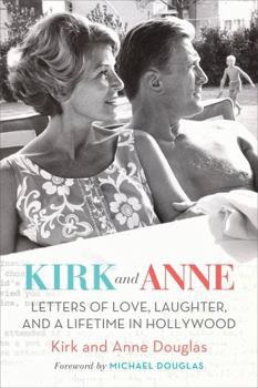 Hardcover Kirk and Anne: Letters of Love, Laughter, and a Lifetime in Hollywood Book