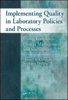 Hardcover Implementing Quality in Laboratory Policies and Processes: Using Templates, Project Management, and Six SIGMA Book