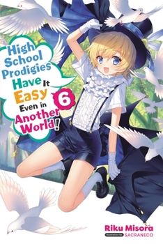 Paperback High School Prodigies Have It Easy Even in Another World!, Vol. 6 (Light Novel): Volume 6 Book