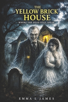 The Yellow Brick House: Where the Dead Still Speak
