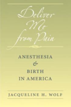 Paperback Deliver Me from Pain: Anesthesia and Birth in America Book