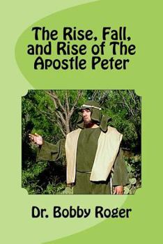 Paperback The Rise, Fall, and Rise of The Apostle Peter Book