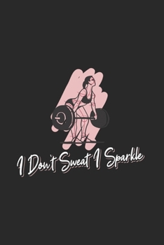 I Don't Sweat I Sparkle: Wellness Fitness 2020 Planner | Weekly & Monthly Pocket Calendar | 6x9 Softcover Organizer | For Sports, Health And Activity Fan
