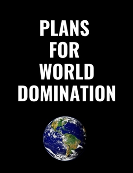 Paperback Plans For World Domination: Inspirational Notebook, Journal, Diary (100 Pages, Lined, 8.5 x 11, Ruled, approx. A4) Book