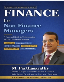 Paperback Finance for Non-Finance Managers: A Practical Guide to Understanding Money, Numbers & Business Book