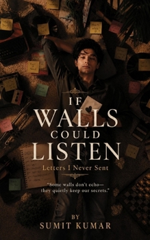 If Walls Could Listen: Letters I Never Sent