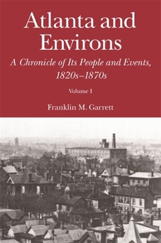 Hardcover Atlanta and Environs: A Chronicle of Its People and Events, 1820s-1870s Book