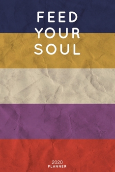 Feed Your Soul: Cute Motivational Quote Planner 2020 - 6"x9" 100 Pages with Calendar + US and UK Holidays + Monthly and Weekly Organizer + Habit ... Notebook (2020 Boho Planners - Volume 22)