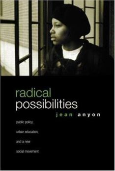Paperback Radical Possibilities: Public Policy, Urban Education, and a New Social Movement Book