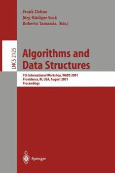 Paperback Algorithms and Data Structures: 7th International Workshop, Wads 2001 Providence, Ri, Usa, August 8-10, 2001 Proceedings Book