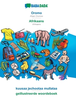BABADADA, Oromo - Afrikaans, kuusaa jechootaa mullataa - geillustreerde woordeboek: Afaan Oromoo - Afrikaans, visual dictionary (Oromo Edition)