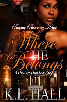 Paperback Where He Belongs: A Disrespectful Love Story Book