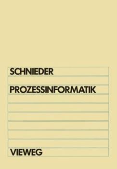 Paperback Prozeßinformatik: Einführung Mit Petrinetzen Für Elektrotechniker Und Informatiker, Maschinenbauer Und Physiker Nach Dem Grundstudium [German] Book