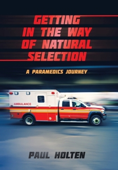 Hardcover Getting in the way of Natural Selection: A Paramedics Journey Book