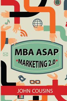 Paperback MBA ASAP Marketing 2.0: Principles and Practice in the Digital Age Book