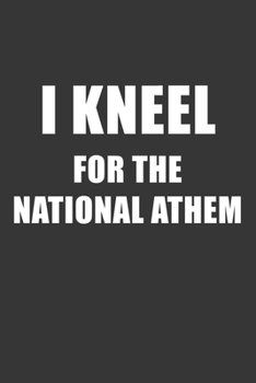 Paperback I Kneel For The National Anthem Notebook: Lined Journal, 120 Pages, 6 x 9, Affordable Gift Journal Matte Finish Book