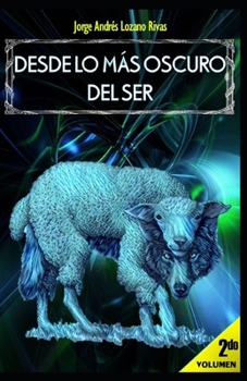 DESDE LO MÁS OSCURO DEL SER: Volumen 2 (Spanish Edition)