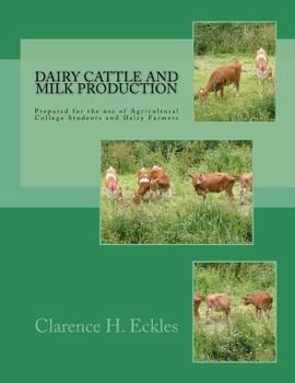 Paperback Dairy Cattle and Milk Production: Prepared for the use of Agricultural College Students and Dairy Farmers Book