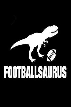 Paperback Footballsaurus: American Football Sports Training T-Rex Notebook Gift Book